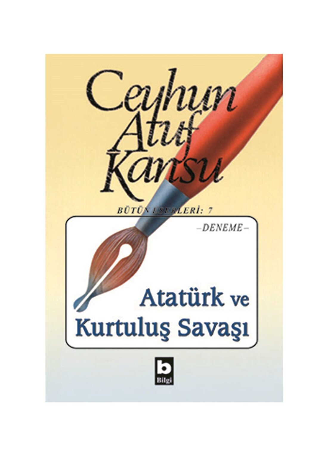 Bilgi Kitap Ceyhun Atuf Kansu - Atatürkve Kurtuluş Savaşı