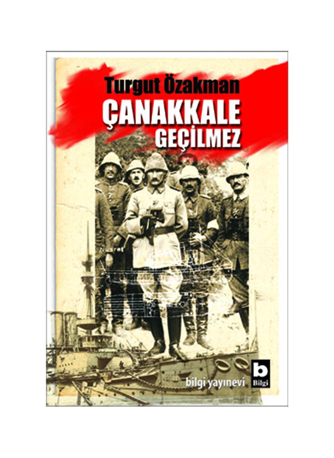 Bilgi Kitap Çanakkale Geçilmez