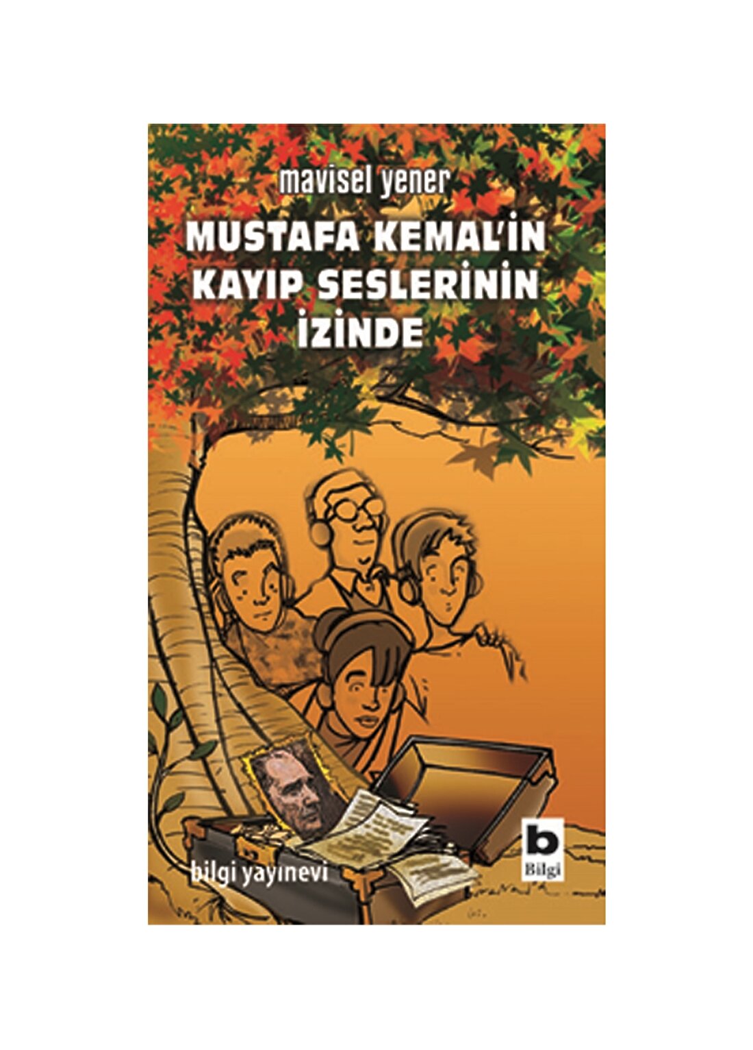 Bilgi Kitap Mustafa Kemal'in Kayıp Seslerinin