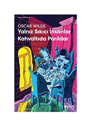 Can Yayınları - Yalnız Sıkıcı İnsanlar Kahvaltıda Parıldar - Oscar Wilde