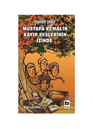 Bilgi Kitap Mustafa Kemal'İn Kayıp Seslerinin