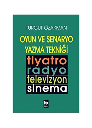 Bilgi Kitap Turgut Özakman - Oyun ve Senaryo Yazma Tekniği