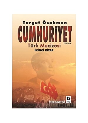 Bilgi Kitap Cumhuriyet - Türk Mucizesi İkinci