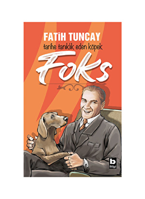 Bilgi Foks - Tarihe Tanıklık Eden Köpek