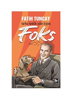 Bilgi Kitap Foks - Tarihe Tanıklık Eden Köpek