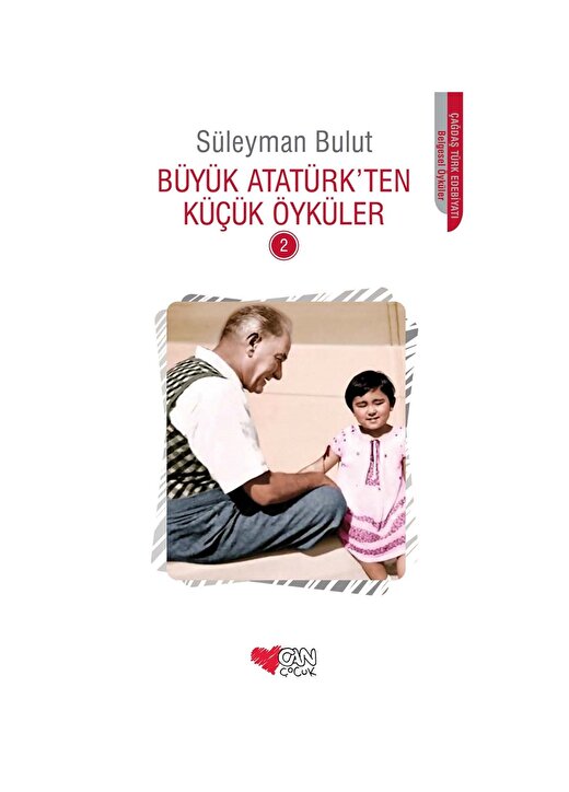 Can Çocuk - Büyük Atatürk'ten Küçük Öyküler 2 - Süleyman Bulut 1