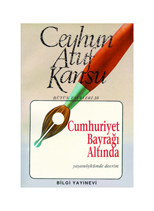 Bilgi Kitap Ceyhun Atuf Kansu - Cumhuriyet Bayrağı Altında 1