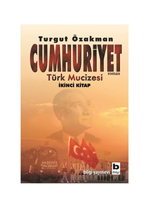 Bilgi Kitap Cumhuriyet - Türk Mucizesi İkinci 1