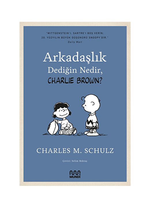 Mundi CHARLES M. SCHULZ Arkadaşlık Dediğin Nedir, Charlie Brown? 1