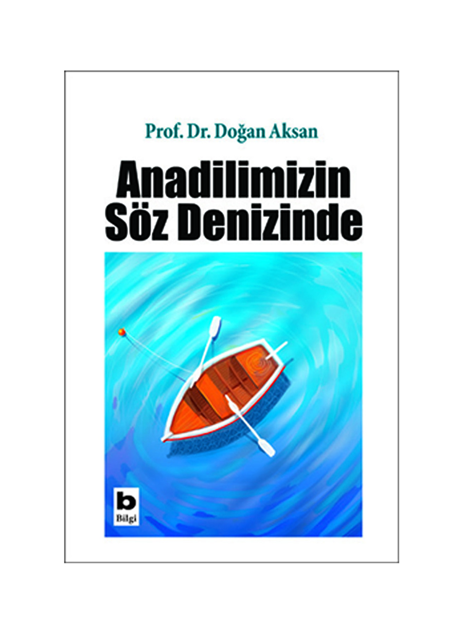 Bilgi Kitap Doğan Aksan - Anadilimizin Söz Denizinde Anadilimizin Söz Denizinde