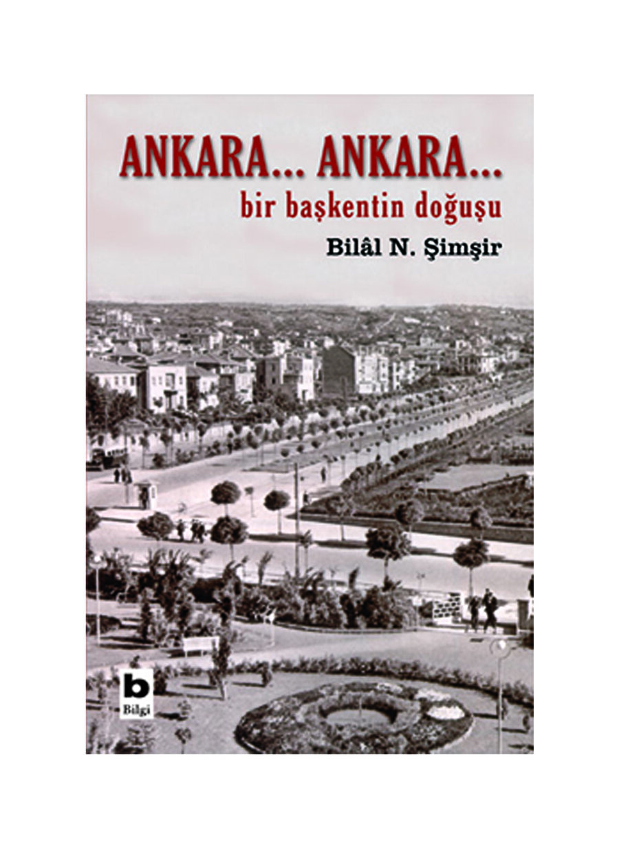Bilgi Kitap Bilâl N. Şimşir - Ankara...Ankara...