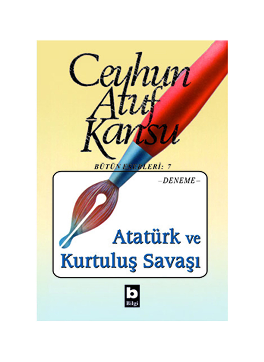 Bilgi Kitap Ceyhun Atuf Kansu - Atatürkve Kurtuluş Savaşı