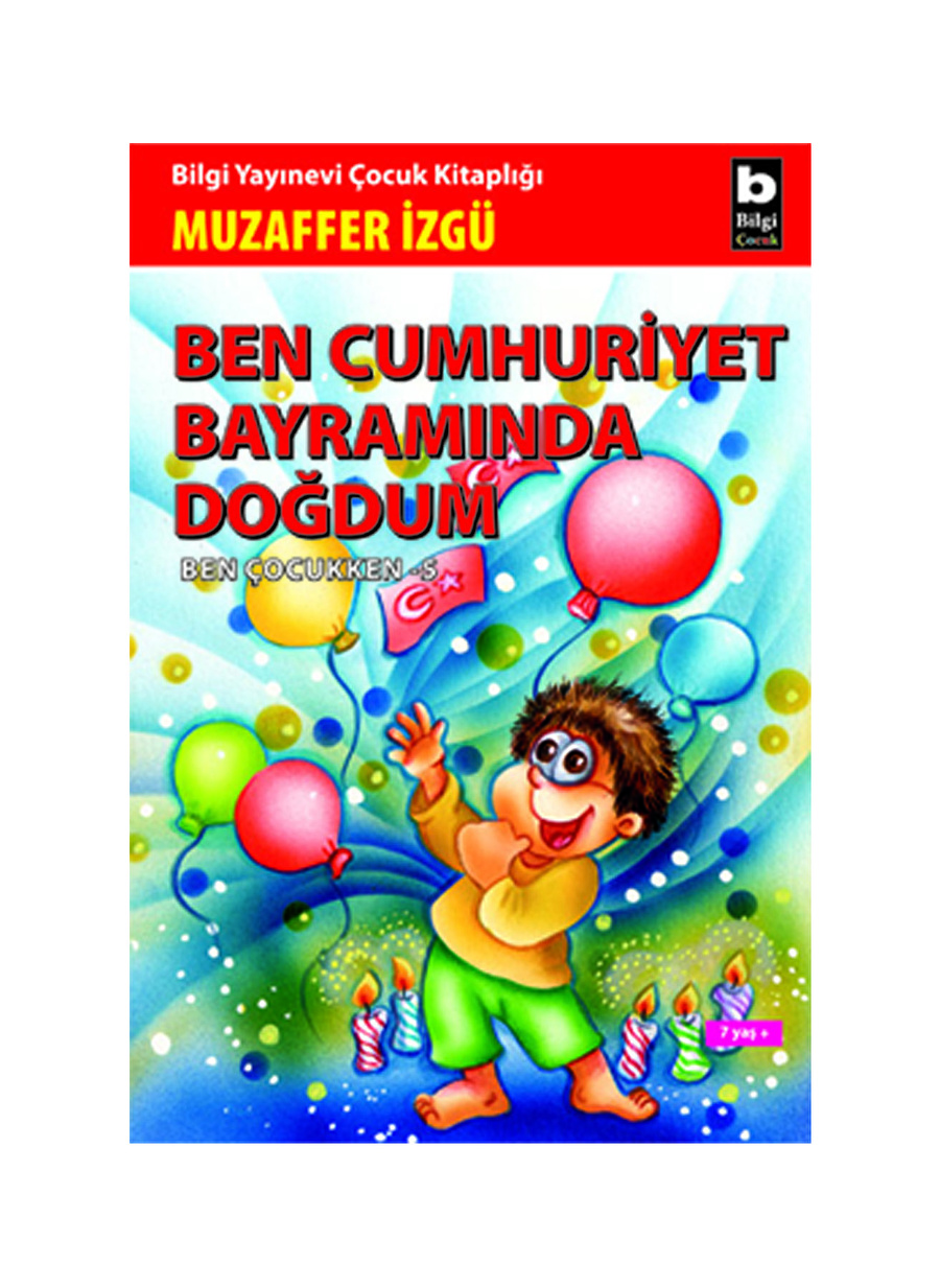 Bilgi Kitap Ben Cumhuriyet Bayramında Doğdum