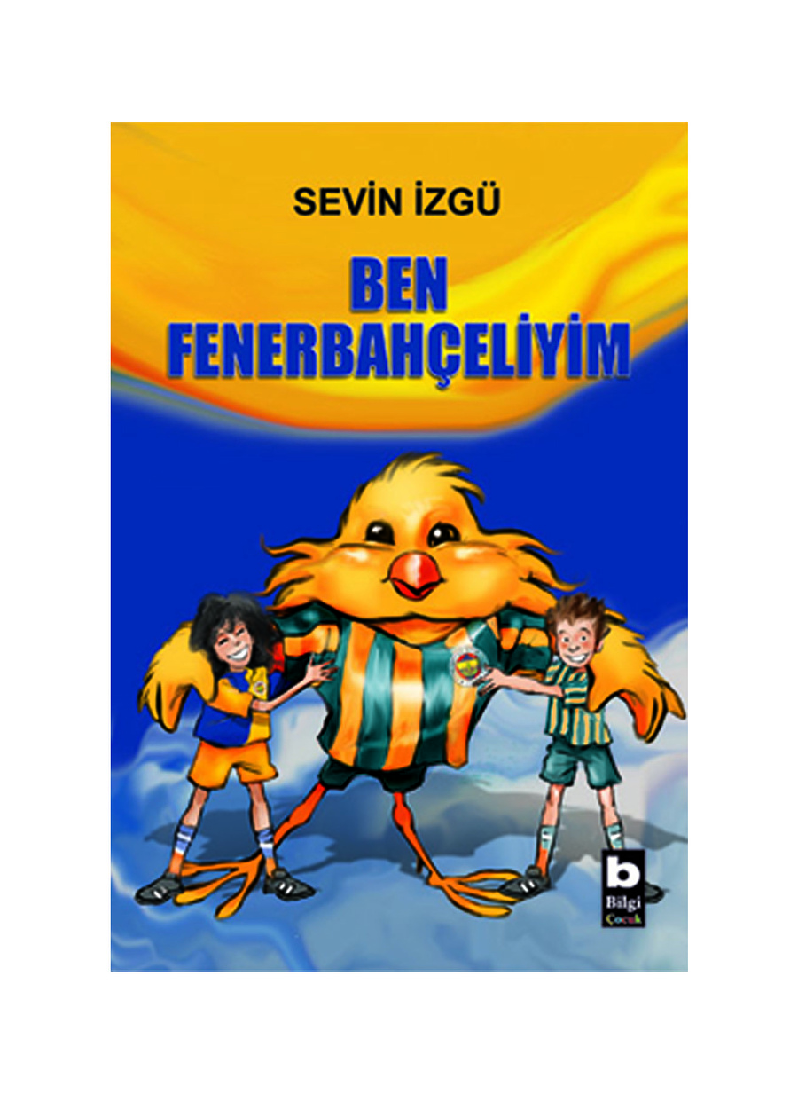 Bilgi Kitap Sevin İzgü - Ben Fenerbahçeliyim