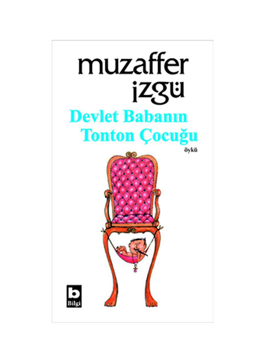 Bilgi Kitap Muzaffer İzgü - Devlet Babanın Tonton Çocuğu