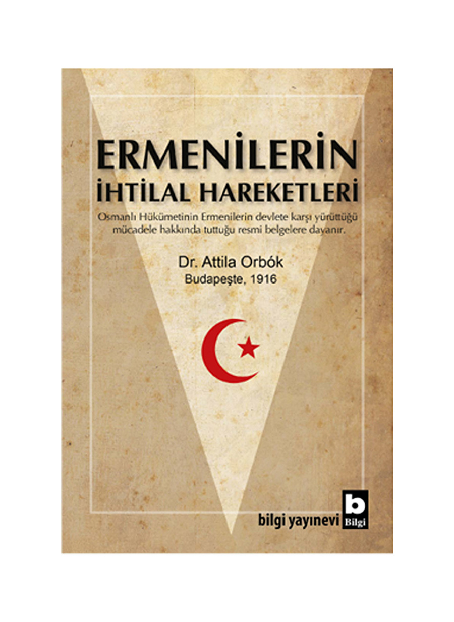 Bilgi Kitap Attila Orbók - Ermenilerin İhtilal Hareketleri