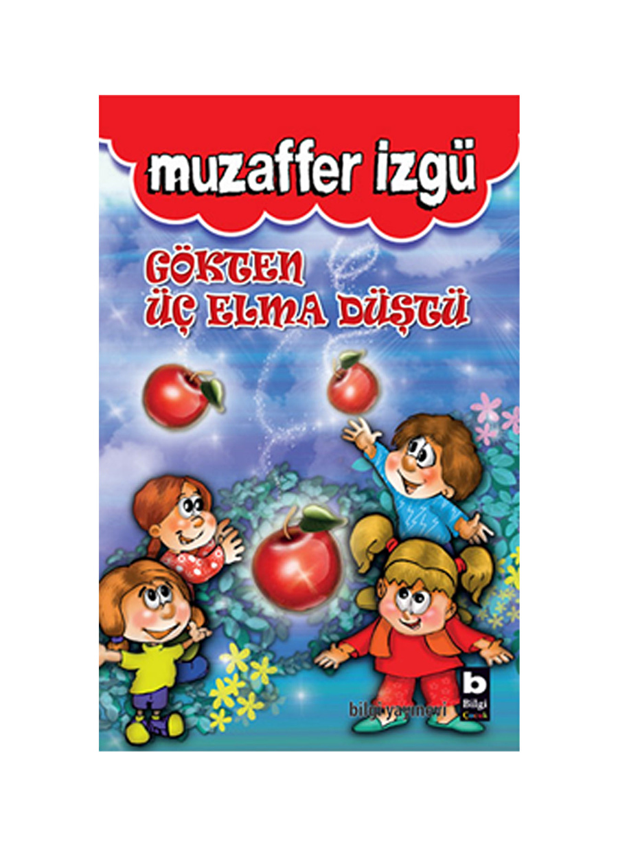 Bilgi Kitap Gökten Üç Elma Düştü Gökten Üç Elma Düştü