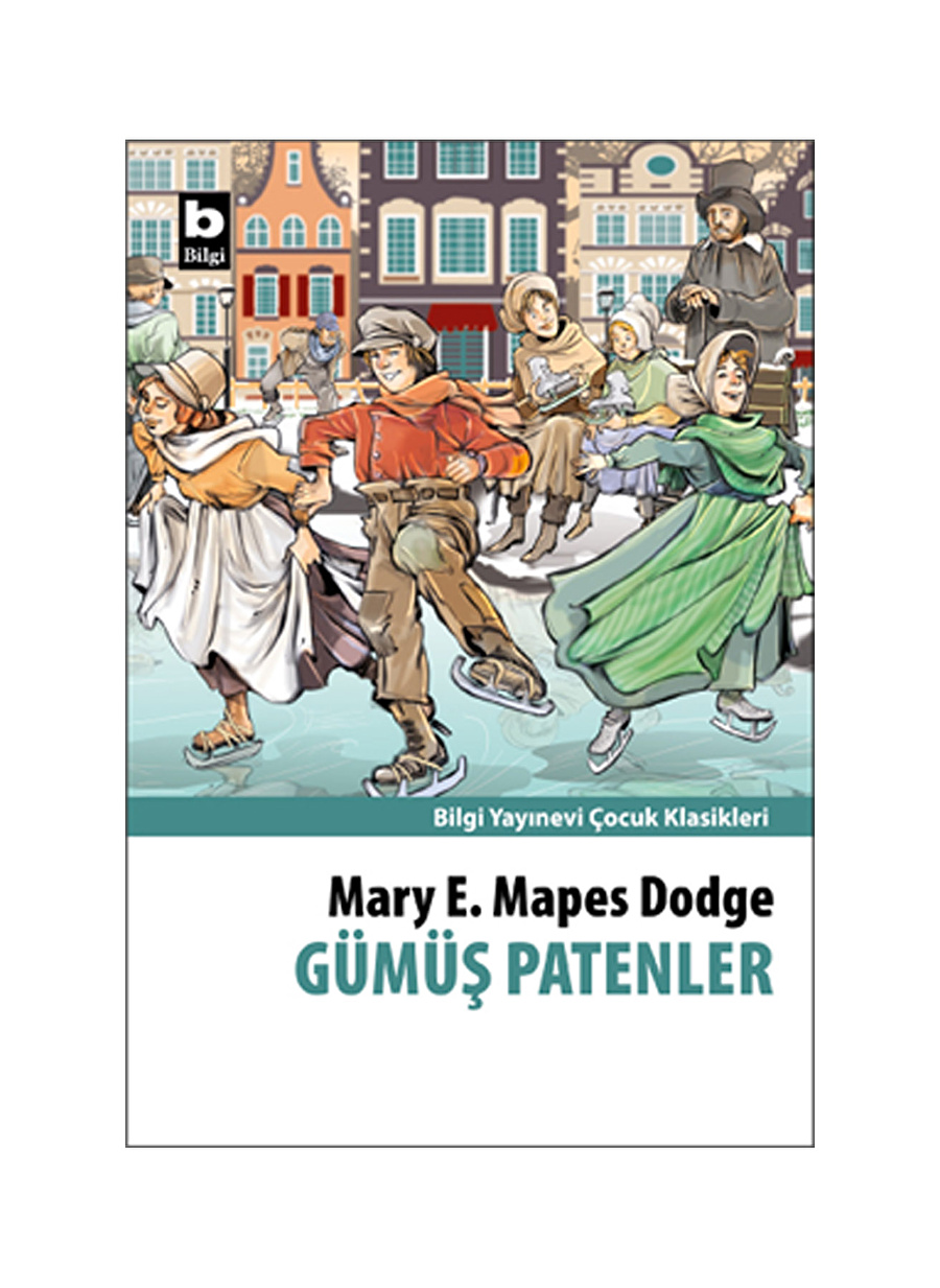 Bilgi Kitap Mary E. Mapes Dodge - GümüşPatenler