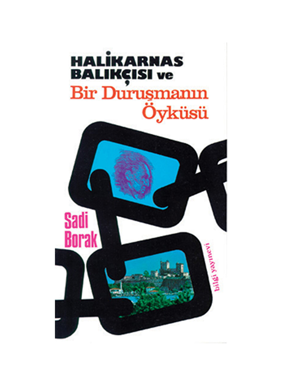 Bilgi Kitap Sadi Borak - Halikarnas Balıkçısı ve Bir Duruşm Halikarnas Balıkçısı ve Bir Duruşmanın Öyküsü