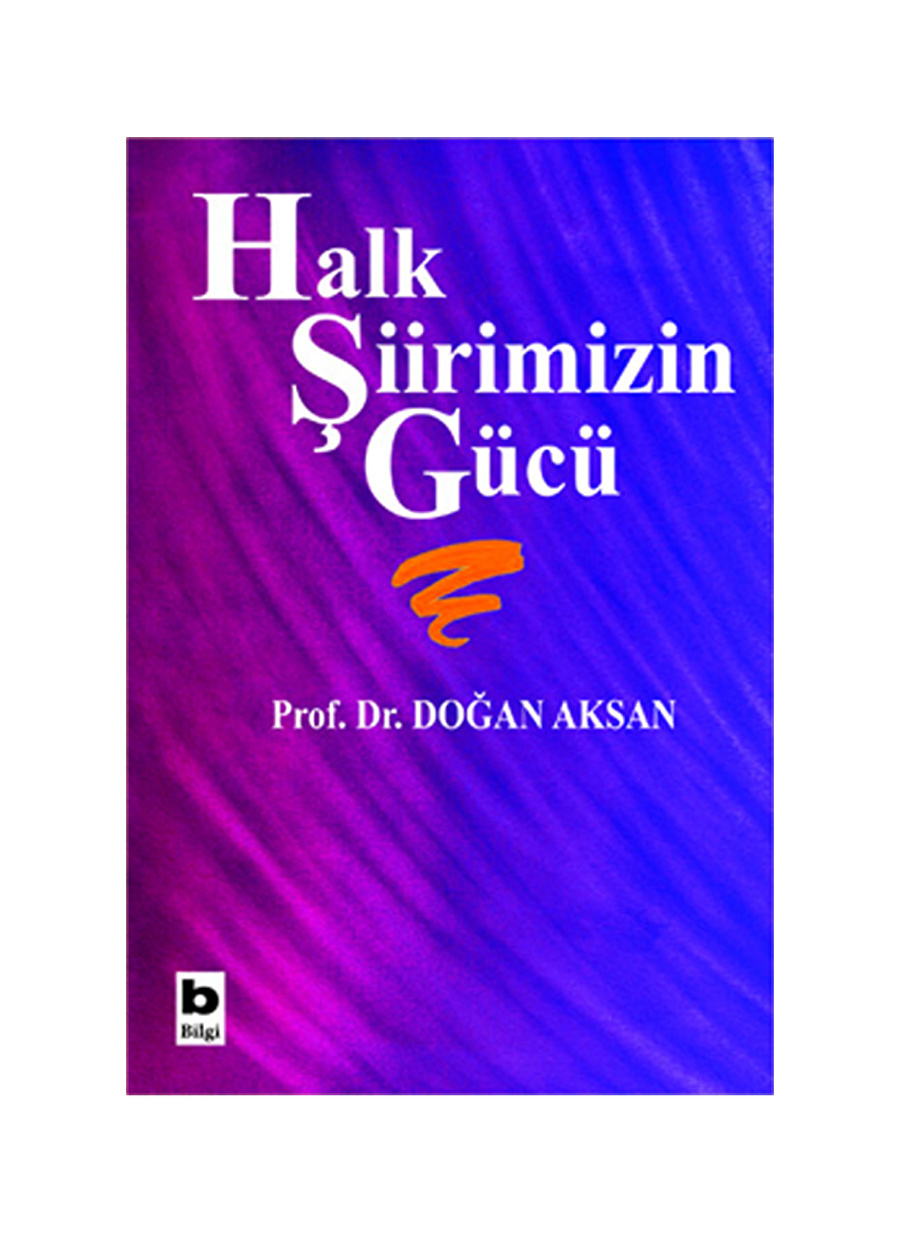 Bilgi Kitap Doğan Aksan - Halk Şiirimizin Gücü