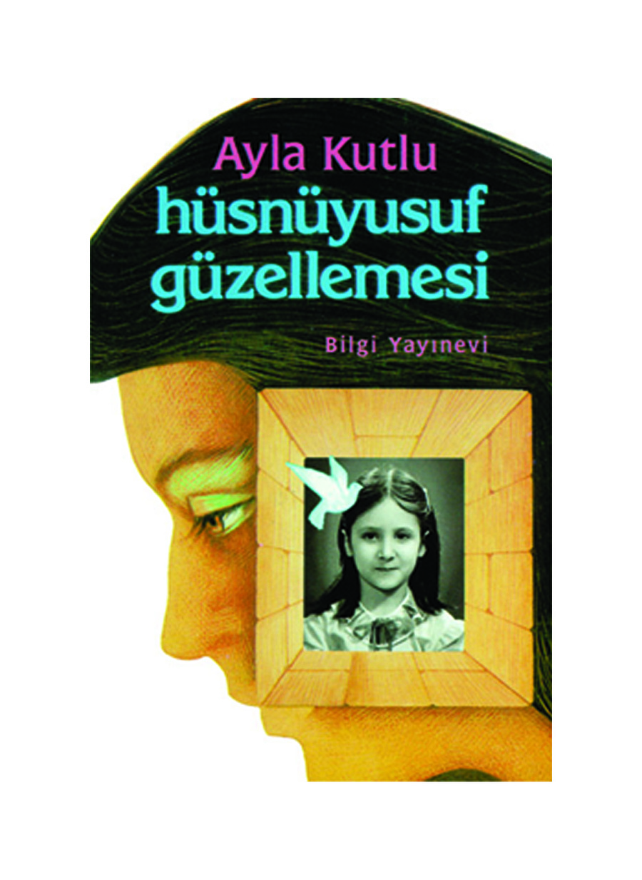 Bilgi Kitap Ayla Kutlu - Hüsnüyusuf Güzellemesi