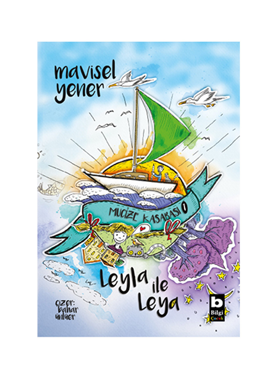 Bilgi Kitap Mavisel Yener - Mucize Kasabası - 1 Leyla ile Leya