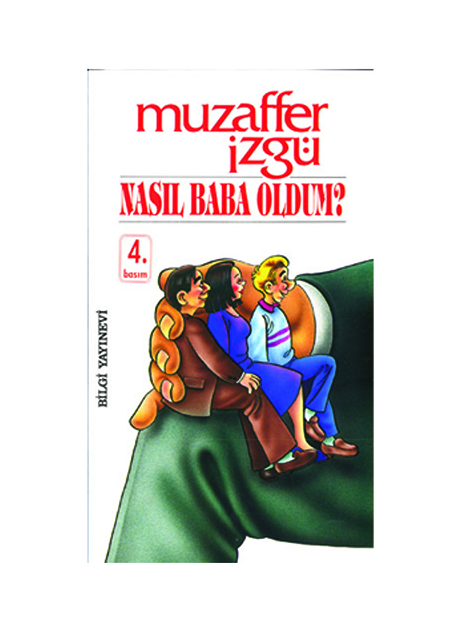 Bilgi Kitap Muzaffer İzgü - Nasıl Baba Oldum