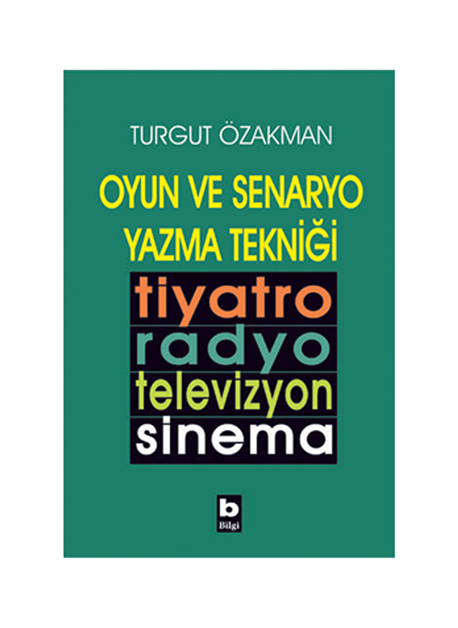 Bilgi Kitap Turgut Özakman - Oyun ve Senaryo Yazma Tekniği