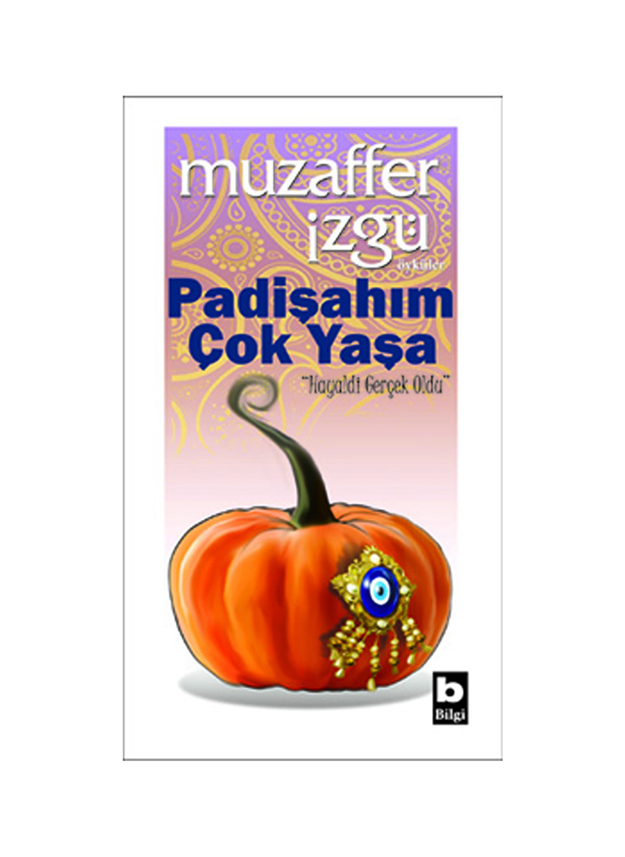 Bilgi Kitap Padişahım Çok Yaşa