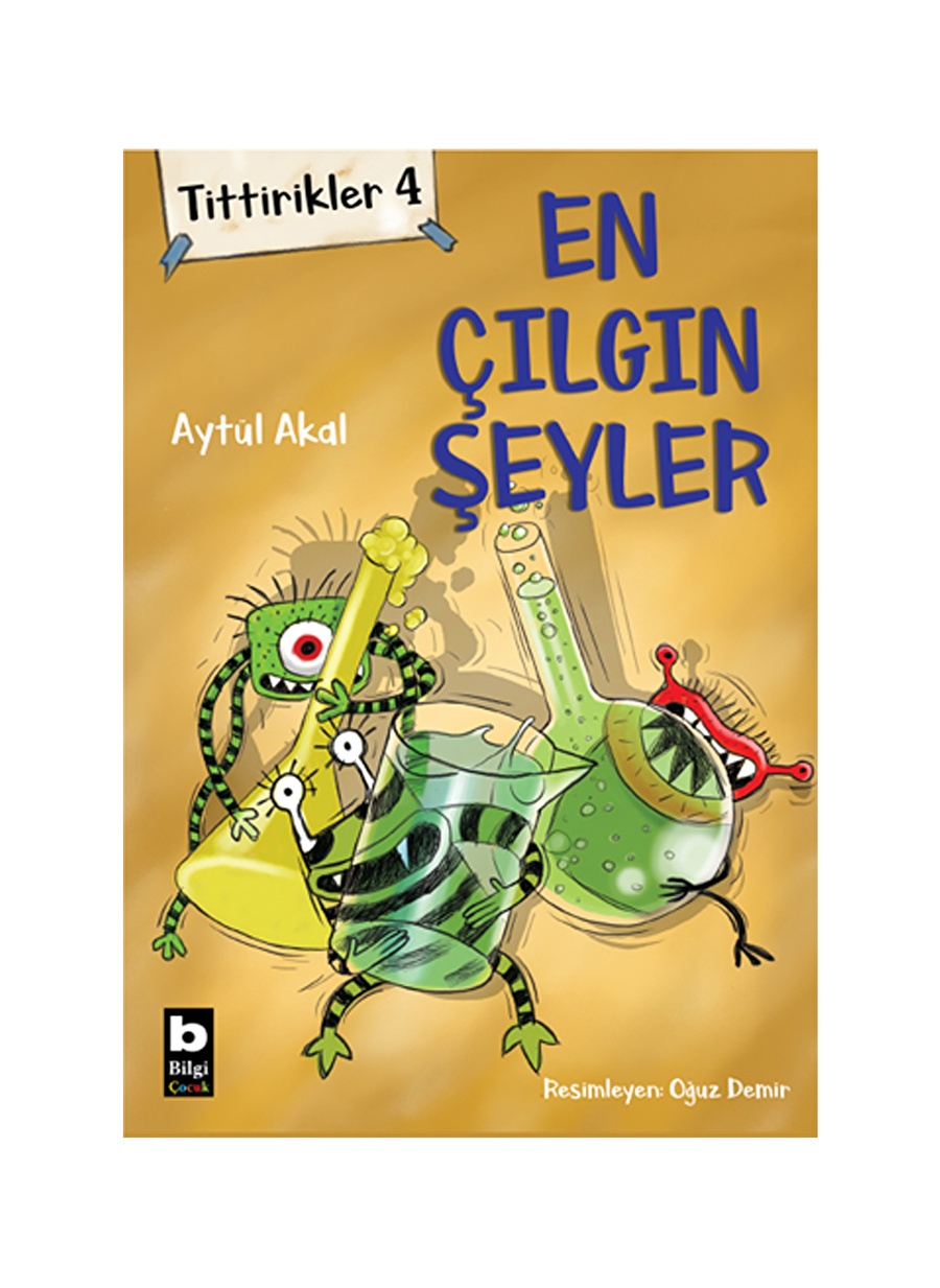 Bilgi Kitap Aytül Akal - Tittirikler 4 En Çılgın Şeyler Tittirikler 4 En Çılgın Şeyler