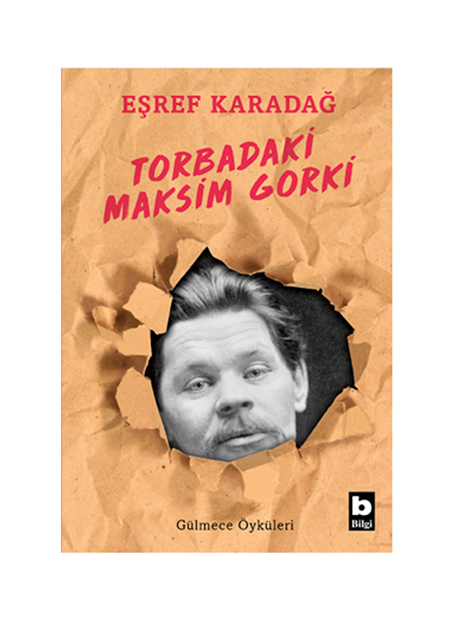 Bilgi Kitap Eşref Karadağ - Torbadaki Maksim Gorki Torbadaki Maksim Gorki