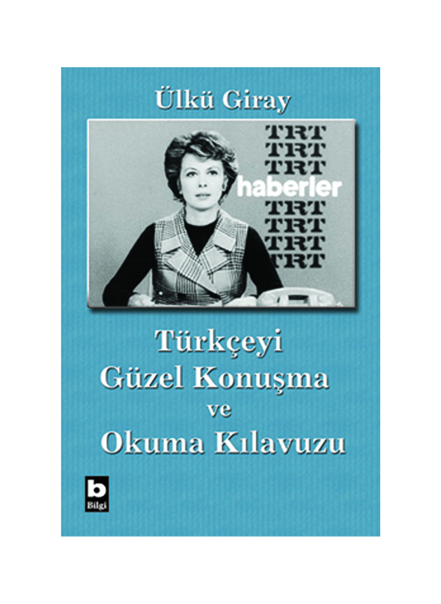 Bilgi Kitap Ülkü Giray - Türkçeyi GüzelKonuşma ve Okuma Kı