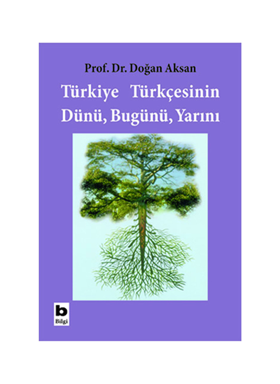 Bilgi Kitap Doğan Aksan - Türkiye Türkçesinin Dünü Bugünü Ya