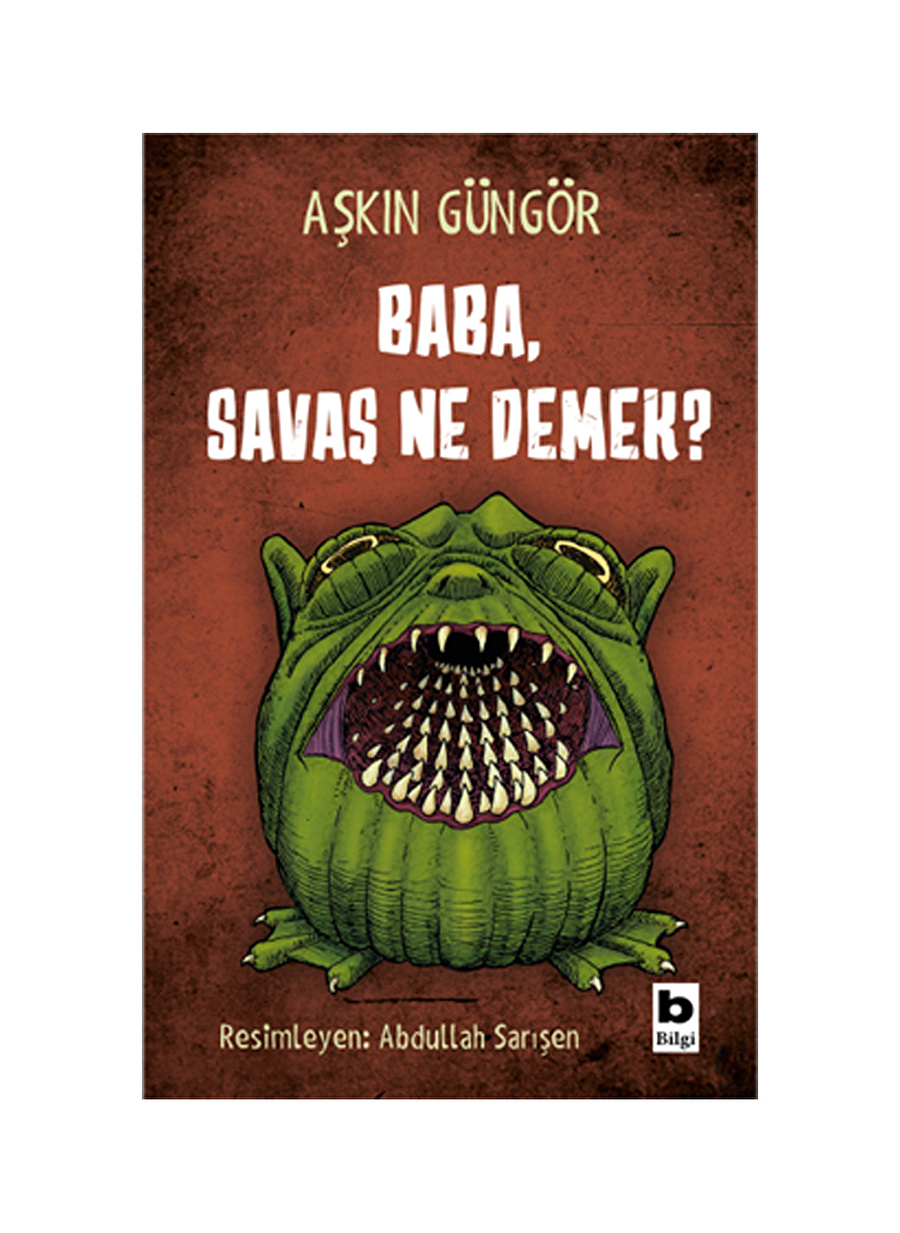 Bilgi Kitap Aşkın Güngör - Baba, Savaş Ne Demek