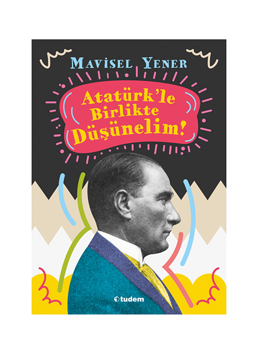Tudem Atatürk`le Birlikte Düşünelim Kitap