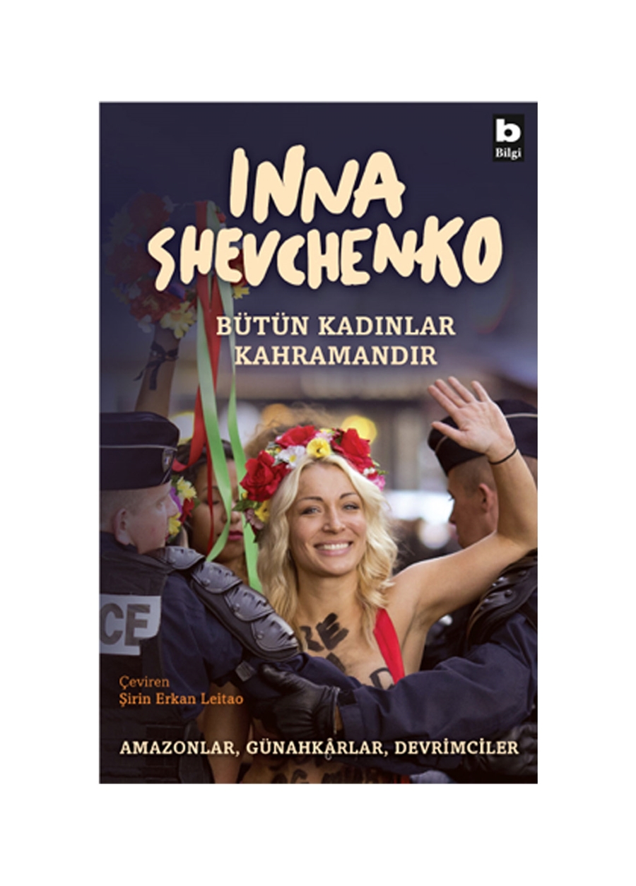 Bilgi Kitap İnna Shevchenko - Bütün Kadınlar Kahramandır