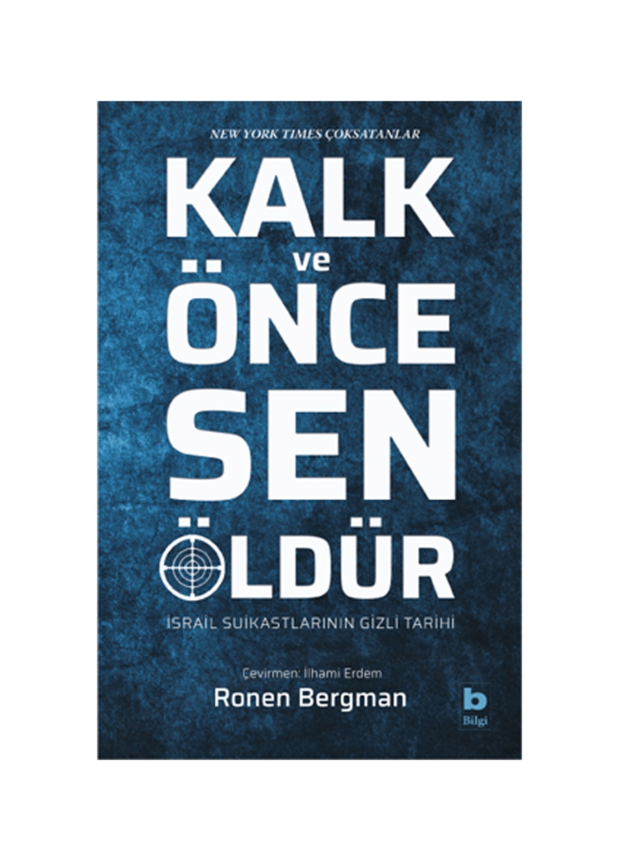 Bilgi Kitap Ronen Bergman - Kalk Ve Önce Sen Öldür Kalk Ve Önce Sen Öldür
