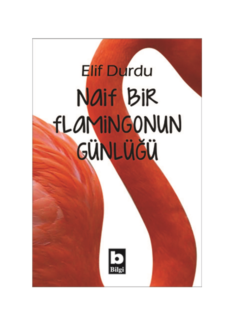Bilgi Kitap Naif Bir Flamingonun Günlüğü Naif Bir Flamingonun Günlüğü