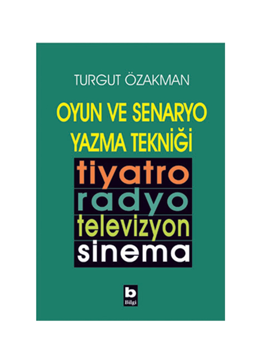 Bilgi Kitap Turgut Özakman - Oyun Ve Senaryo Yazma Tekniği