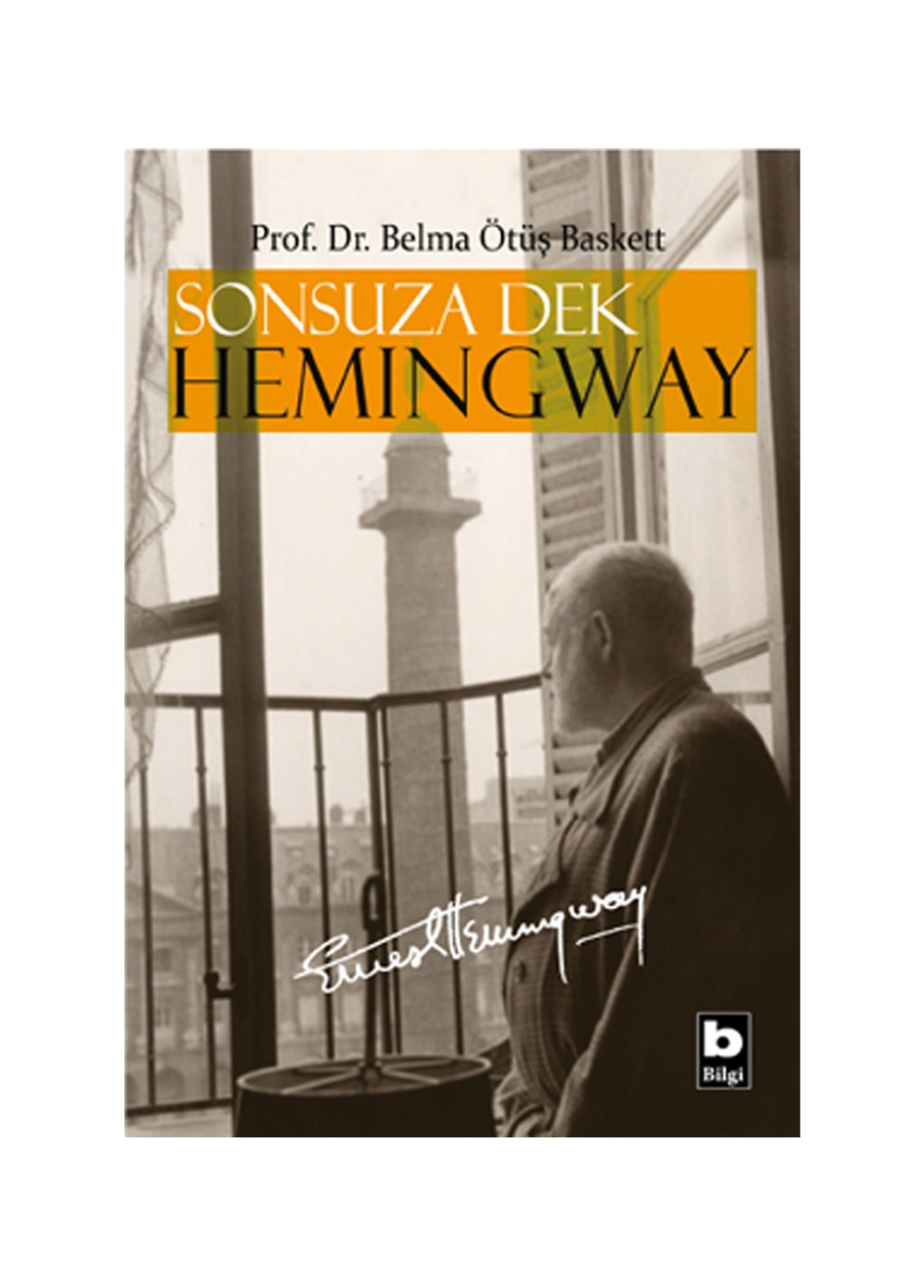 Bilgi Kitap Prof. Dr. Belma Ötüş Baskett - Sonsuza Dek Hemingway