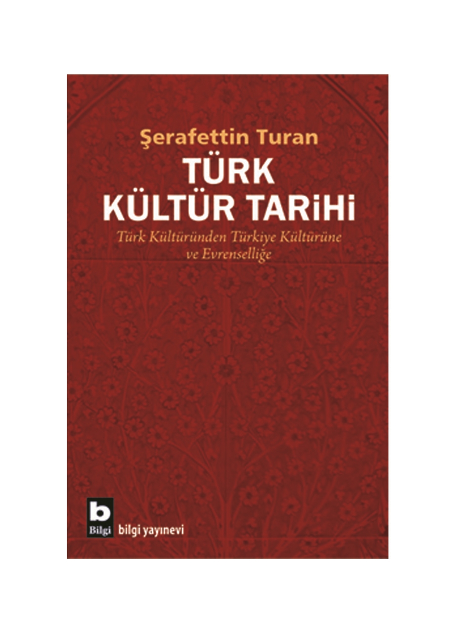 Bilgi Kitap Şerafettin Turan - Türk Kültür Tarihi Türk Kültür Tarihi