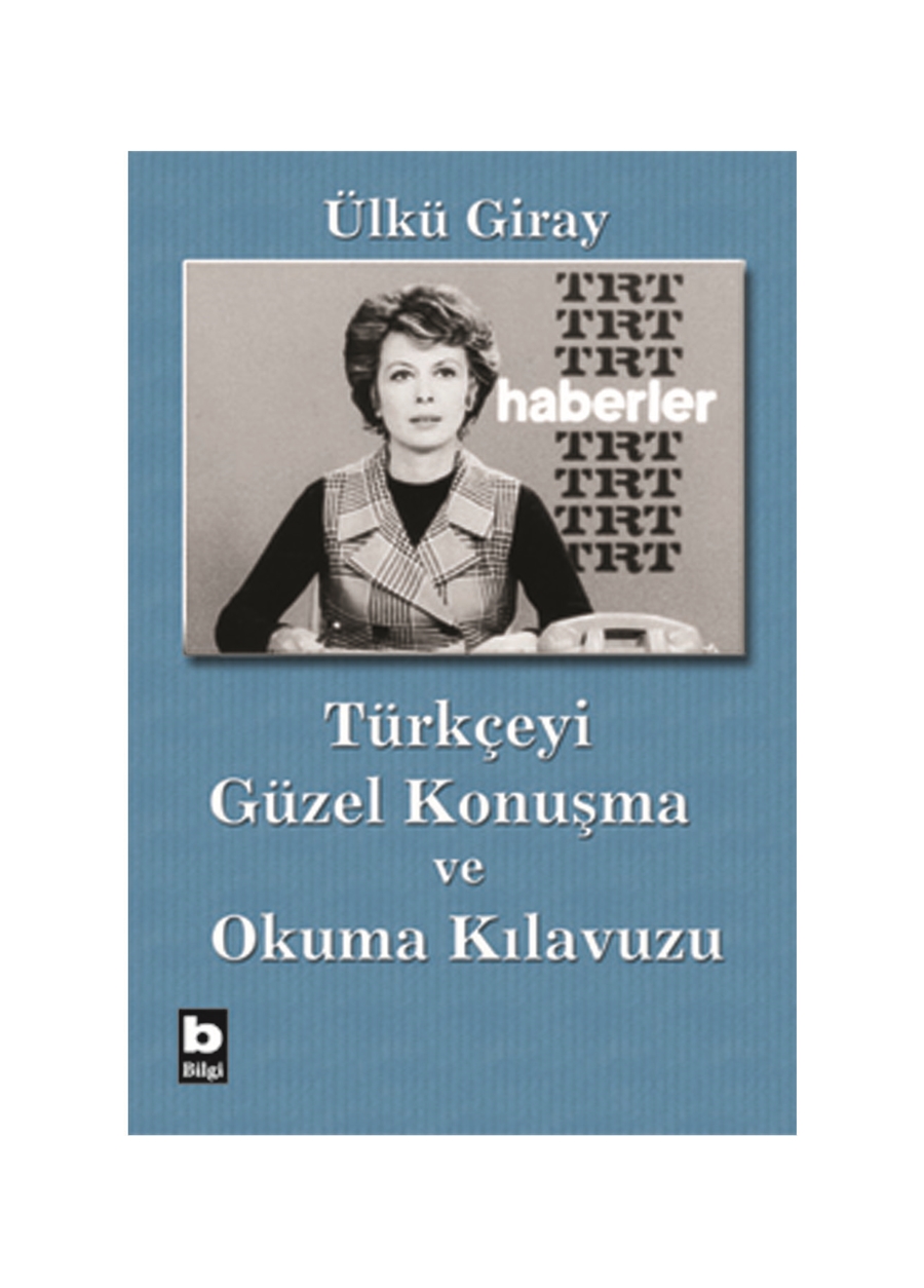 Bilgi Kitap Ülkü Giray - Türkçeyi Güzelkonuşma Ve Okuma Kı