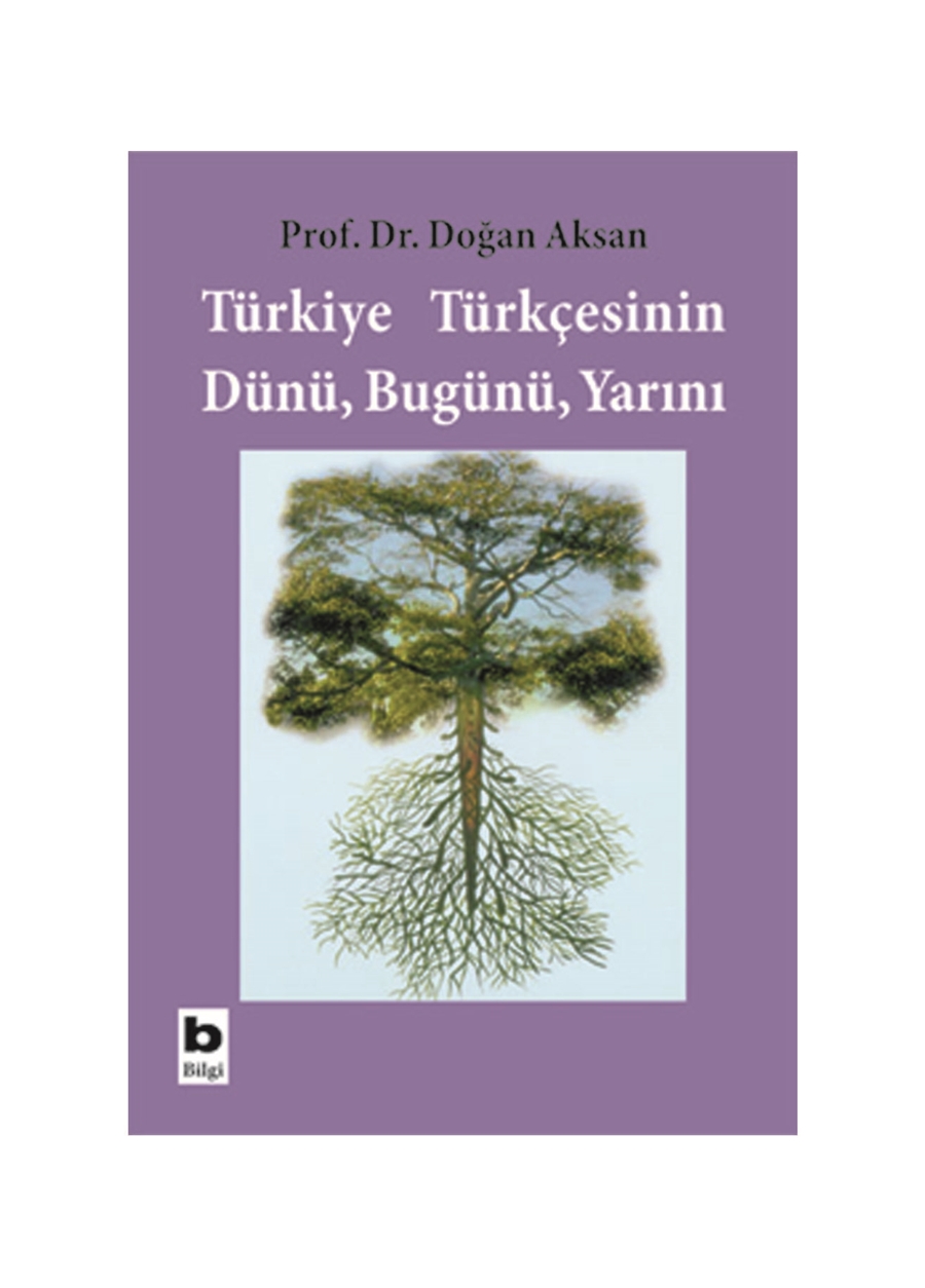 Bilgi Kitap Doğan Aksan - Türkiye Türkçesinin Dünü Bugünü Ya