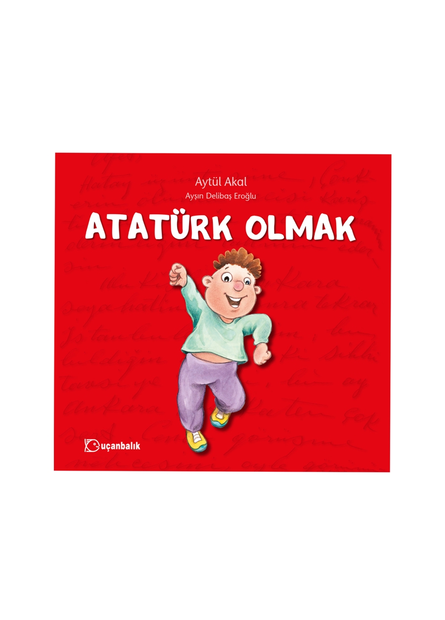 Uçanbalık Kitap Atatürk Olmak